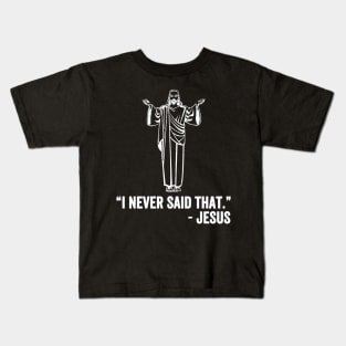 I never said that jesus Kids T-Shirt